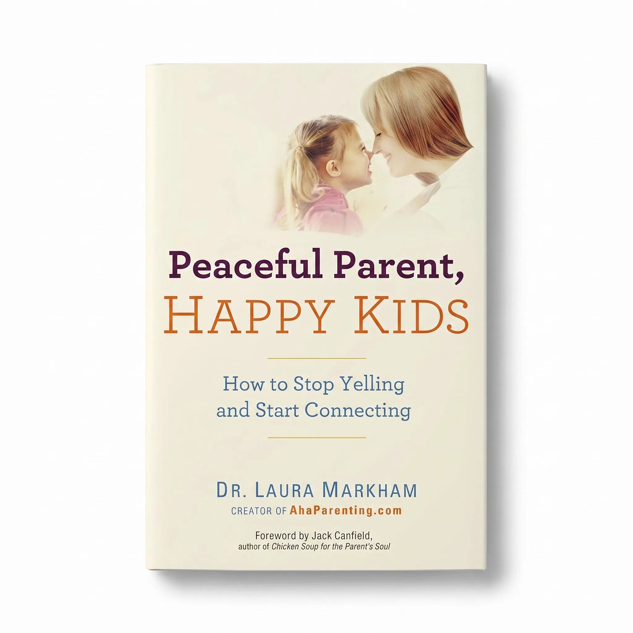 Peaceful Parent, Happy Kids by Laura Markham – paperback front cover
