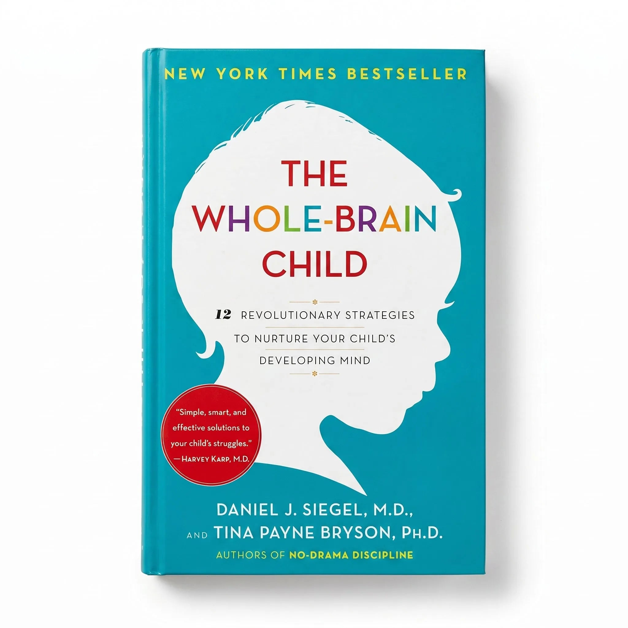 The Whole-Brain Child by Daniel J. Siegel and Tina Payne Bryson – paperback front cover